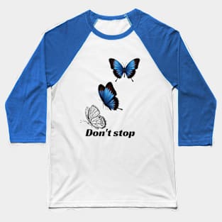 Don't stop Baseball T-Shirt